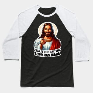 Psalm 118:24 This Is The Day The Lord Has Made Bible Quote Jesus Christ My Lord My Savior Baseball T-Shirt